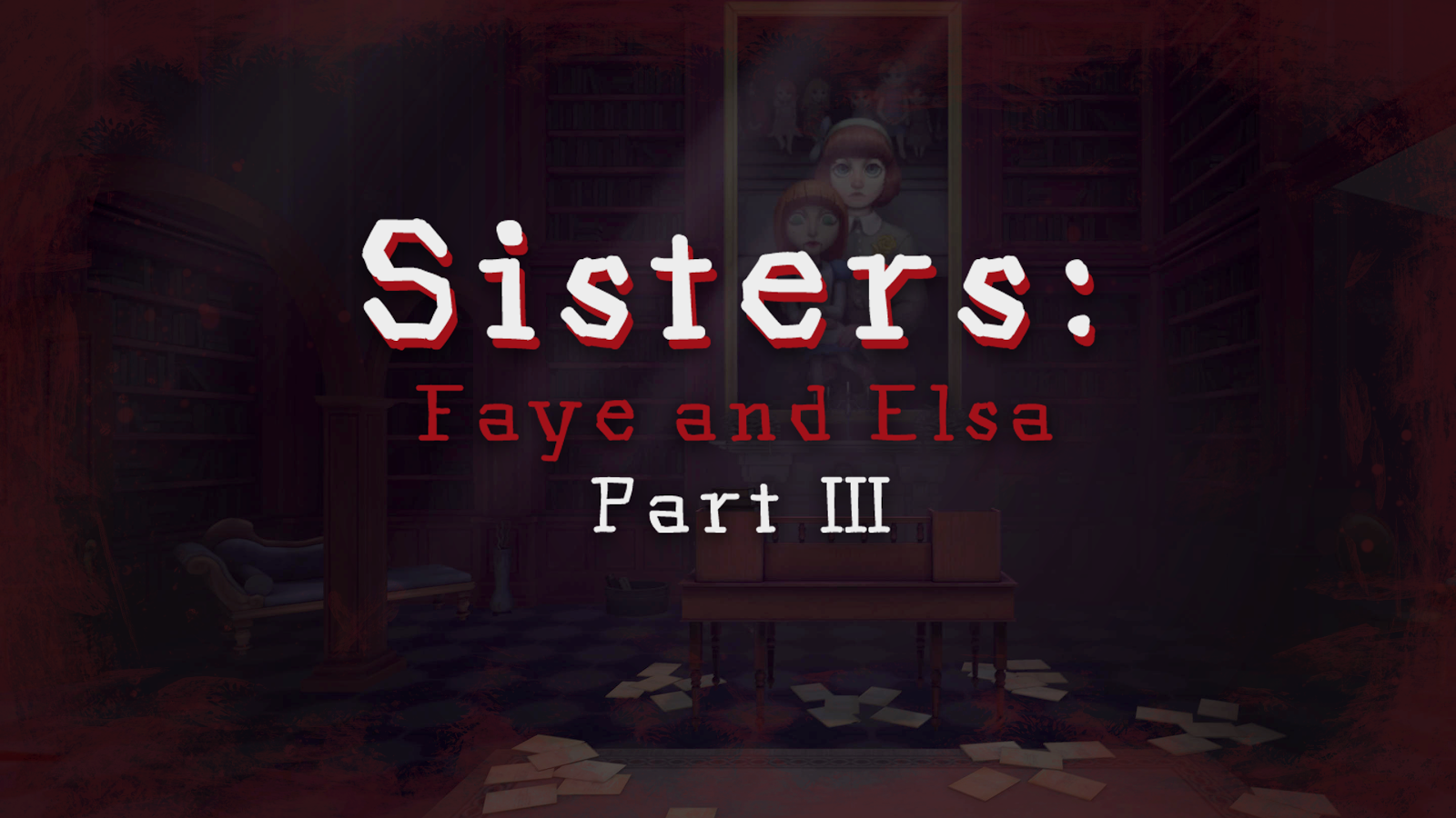 Sisters: Faye & Elsa Part III