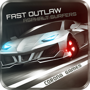 Fast Outlaw: Asphalt Surfers (Unlimited Money & Powerups) 1.836Mod
