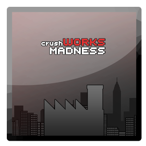 crushWorks: Madness 